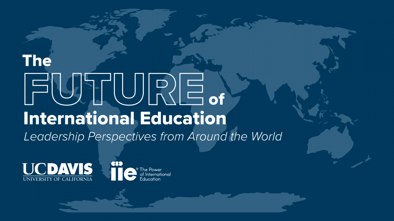 Future of International Education Graphic with IIE and UC Davis logos