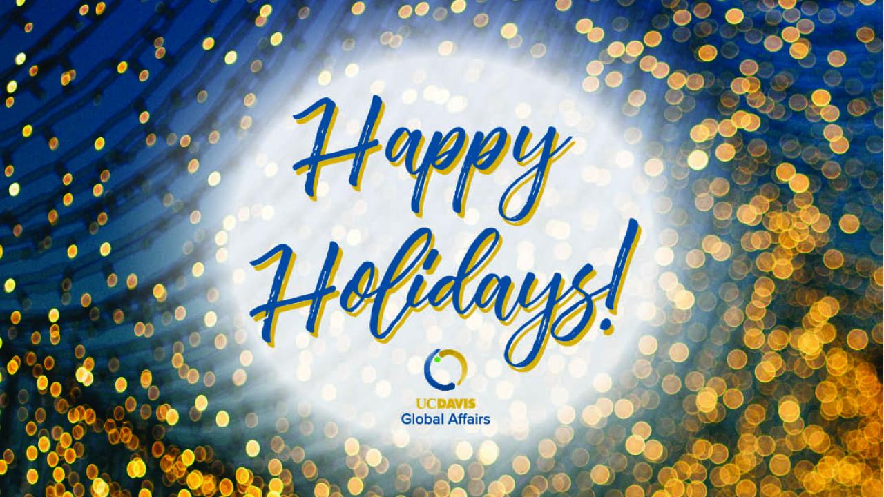 Happy Holidays from UC Davis Global Affairs