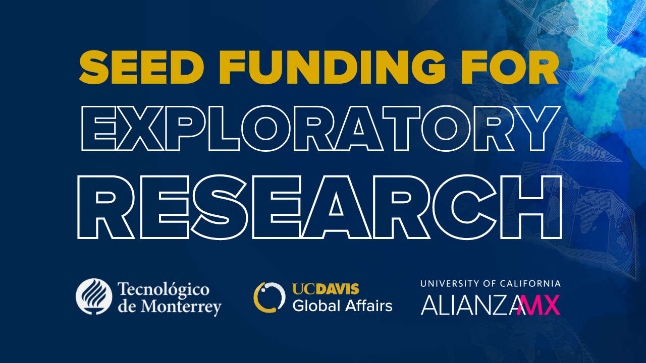 Seed Funding for Exploratory Research, Tec de Monterrey logo, Global Affairs logo and Supported by University of California Alianza MX logo