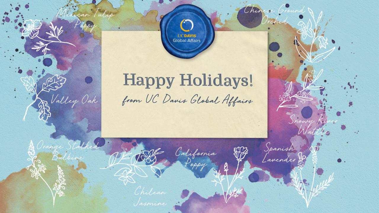 Happy Holidays from UC Davis Global Affairs with watercolor paint and line drawing of local and global plants