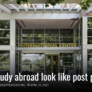 Image of international center with text overlay:  What will study abroad look like post pandemic?